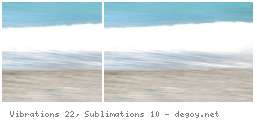 Vibrations 22, Sublimations 10